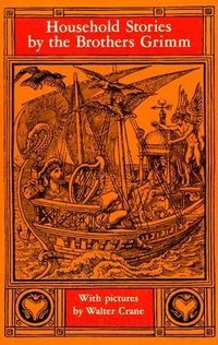 Household Stories from the Collection of the Brothers Grimm