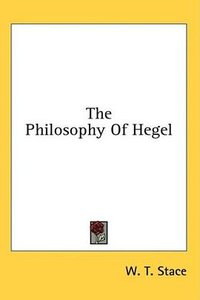 The Philosophy Of Hegel (Kessinger Publishing, LLC 2008)