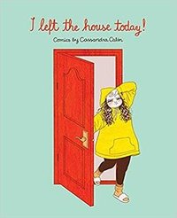 I Left the House Today! (Andrews McMeel Publishing 2020)