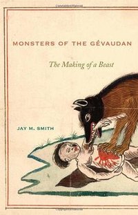 Monsters of the Gévaudan (Harvard University Press 2011)