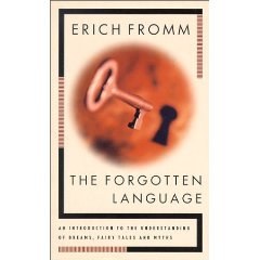The Forgotten Language; An Introduction to the Understanding of Dreams, Fairy Tales, and Myths.