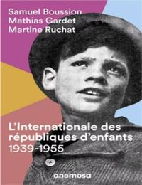 L'Internationale des républiques d'enfants 1939-1955 (ANAMOSA 2020)