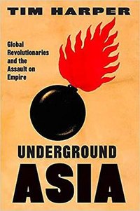 Underground Asia (Belknap Press of Harvard University Press 2021)