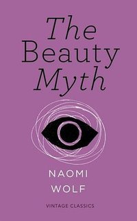 The Beauty Myth (Vintage Classics 2015)
