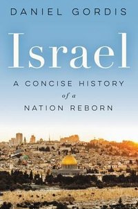 Israel: A Concise History of a Nation Reborn (Ecco 2016)