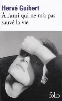 À l'ami qui ne m'a pas sauvé la vie (Gallimard 2021)