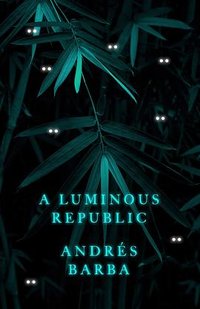 A Luminous Republic (Granta Books 2020)