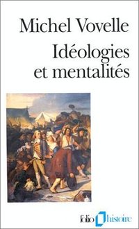 Idéologies et mentalités (Gallimard 1992)