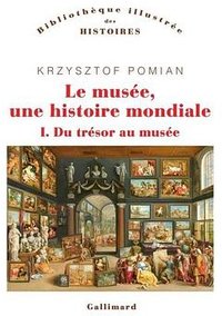 Le musée, une histoire mondiale, tome I (Gallimard 2020)