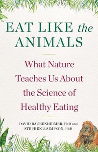 Eat Like the Animals (Mariner Books 2020)