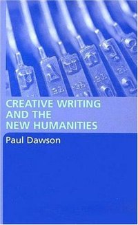 Creative Writing and the New Humanities