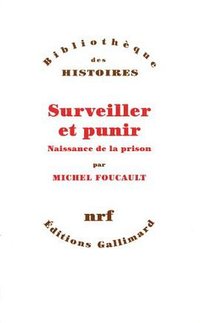Surveiller et punir (Gallimard 1975)
