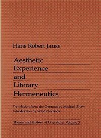 Aesthetic Experience and Literary Hermeneutics (University of Minnesota Press 1982)