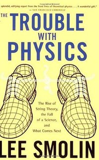 Trouble With Physics (Mariner Books 2007)