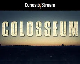 Colosseum: The Whole Story (罗马斗兽场：前世今生)