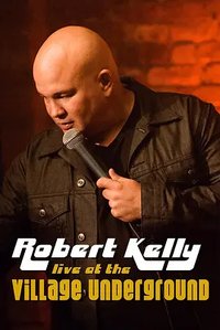 Robert Kelly: Live at the Village Underground