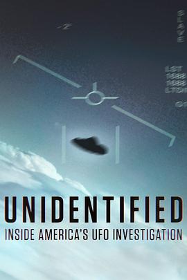 Unidentified: Inside America's UFO Investigation (不明身份：美国不明飞行物调查内幕 第一季)