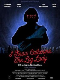 I Know Catherine, The Log Lady