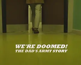 We're Doomed! The Dad's Army Story