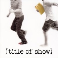 [title of show] (2006 Original Off-Broadway Cast)