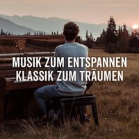 Musik zum Entspannen - Klassik zum Träumen