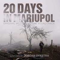 20 Days in Mariupol  20 Days in Mariupol (Original Motion Picture Soundtrack)