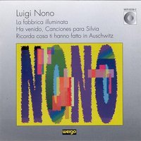 Luigi Nono ‎– La Fabbrica Illuminata / Ha Venido, Canciones Para Silvia / Ricorda Cosa Ti Hanno Fatto In Auschwitz
