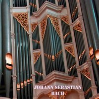 Bach: Organ Sonatas Nos. 1 - 4, BWV 525 - 528