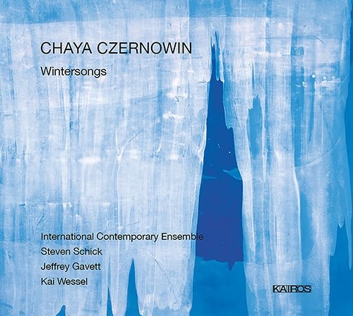 Chaya Czernowin: Wintersongs [International Contemporary Ensemble; Jeffrey Gavett; Kai Wessel; Steven Schick] [Kairos: 0015008KAI]