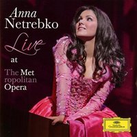 Anna Netrebko - Live at the Metropolitan Opera