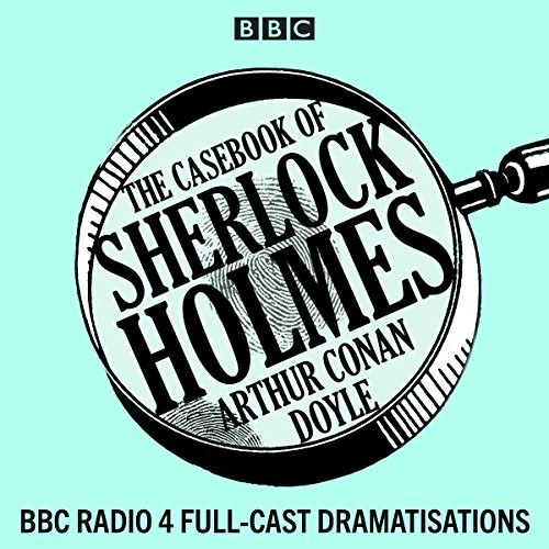 The Casebook of Sherlock Holmes (BBC Audio)