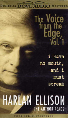 I Have No Mouth and I Must Scream: The Voice from the Edge Vol. 1