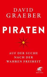 Piraten: Auf der Suche nach der wahren Freiheit (Klett-Cotta 2023)