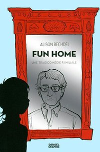 Fun home une tragicomédie familiale (Denoel 2013)