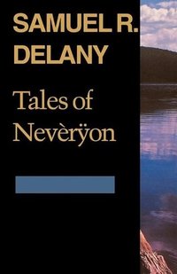 Tales of Nevèrÿon (Wesleyan University Press 1993)