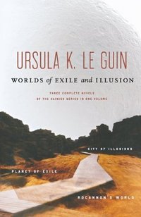 Worlds of Exile and Illusion: Rocannon’s World, Planet of Exile, City of Illusions (Orb Books 1996)