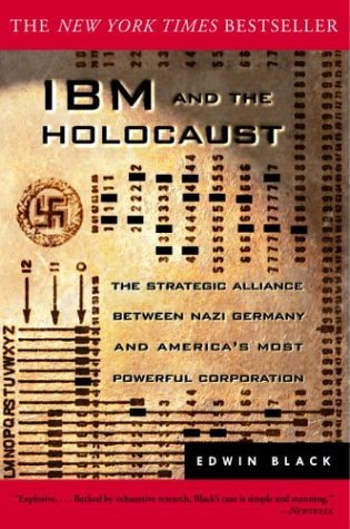 IBM and the Holocaust: The Strategic Alliance Between Nazi Germany and America's Most Powerful Corporation