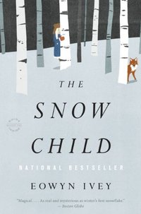 The Snow Child (Reagan Arthur Books 2012)
