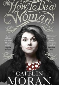 How to Be a Woman (Harper  2012)
