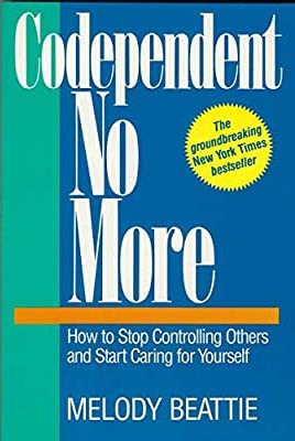 Codependent No More: How to Stop Controlling Others and Start Caring for Yourself