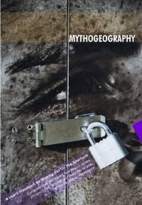 Mythogeography: A Guide to Walking Sideways - Compiled from the diaries, manifestos, notes, prospectuses, records and everyday utopias of the Pedestrian Resistance