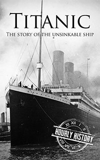 Titanic: The Story Of The Unsinkable Ship (BookRix GmbH & Co. KG 2017)