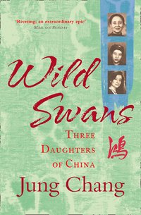 Wild Swans: Three Daughters of China (William Collins 2016)