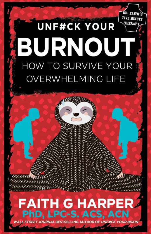 Unfuck Your Burnout: How to Survive Your Overwhelming Life