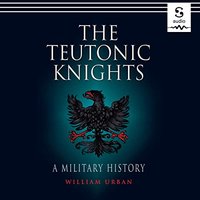 The Teutonic Knights: A Military History (Scribd Audio 2022)