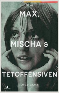 Max, Mischa & Tetoffensiven (Gyldendal 2015)