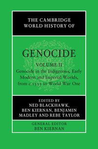 The Cambridge World History of Genocide: Volume 2, Genocide in the Indigenous, Early Modern and Imperial Worlds, from c.1535 to World War One (Cambridge University Press 2023)