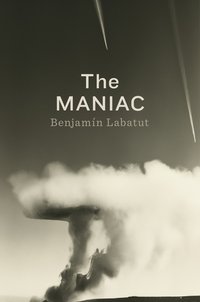 The Maniac (Penguin Press 2023)