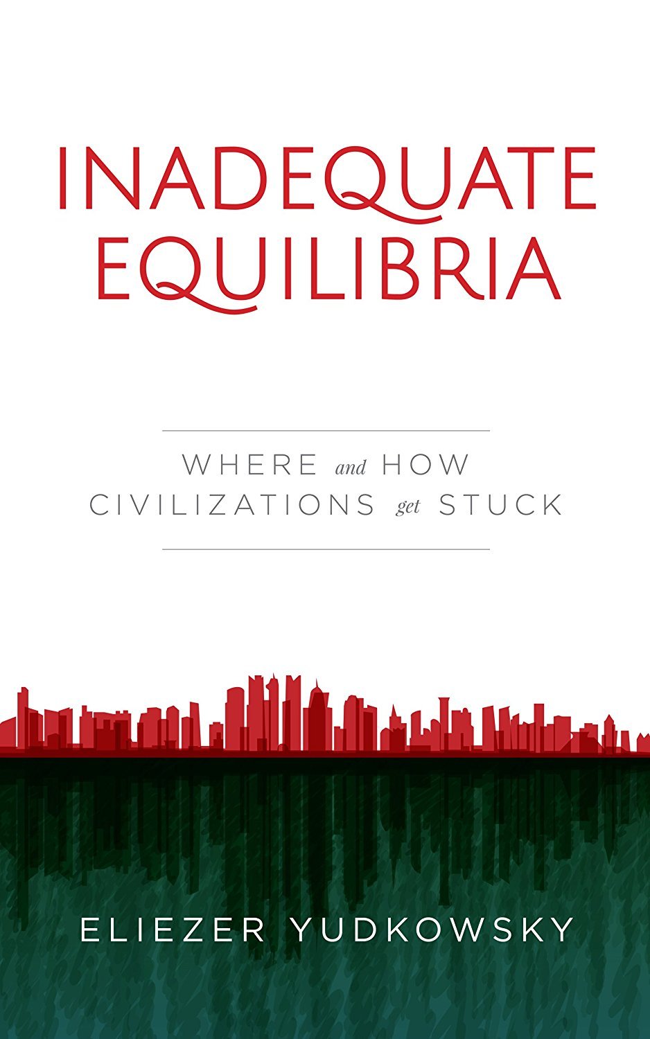 Inadequate Equilibria: Where and How Civilizations Get Stuck