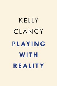 Playing with Reality: How Games Have Shaped Our World